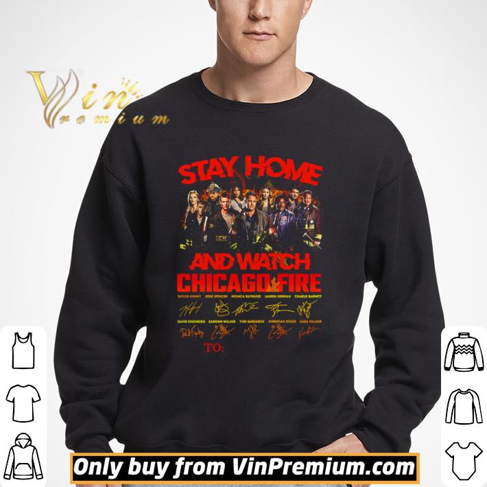 Stay home and watch Chicago fire signatures shirt