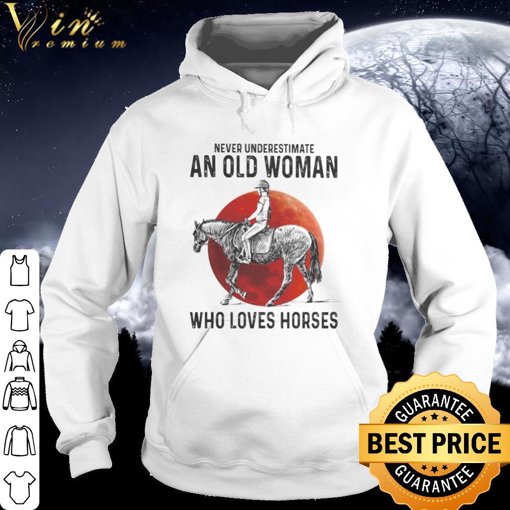 Top Never Underestimate An Old Woman Who Loves Horses Sunset shirt