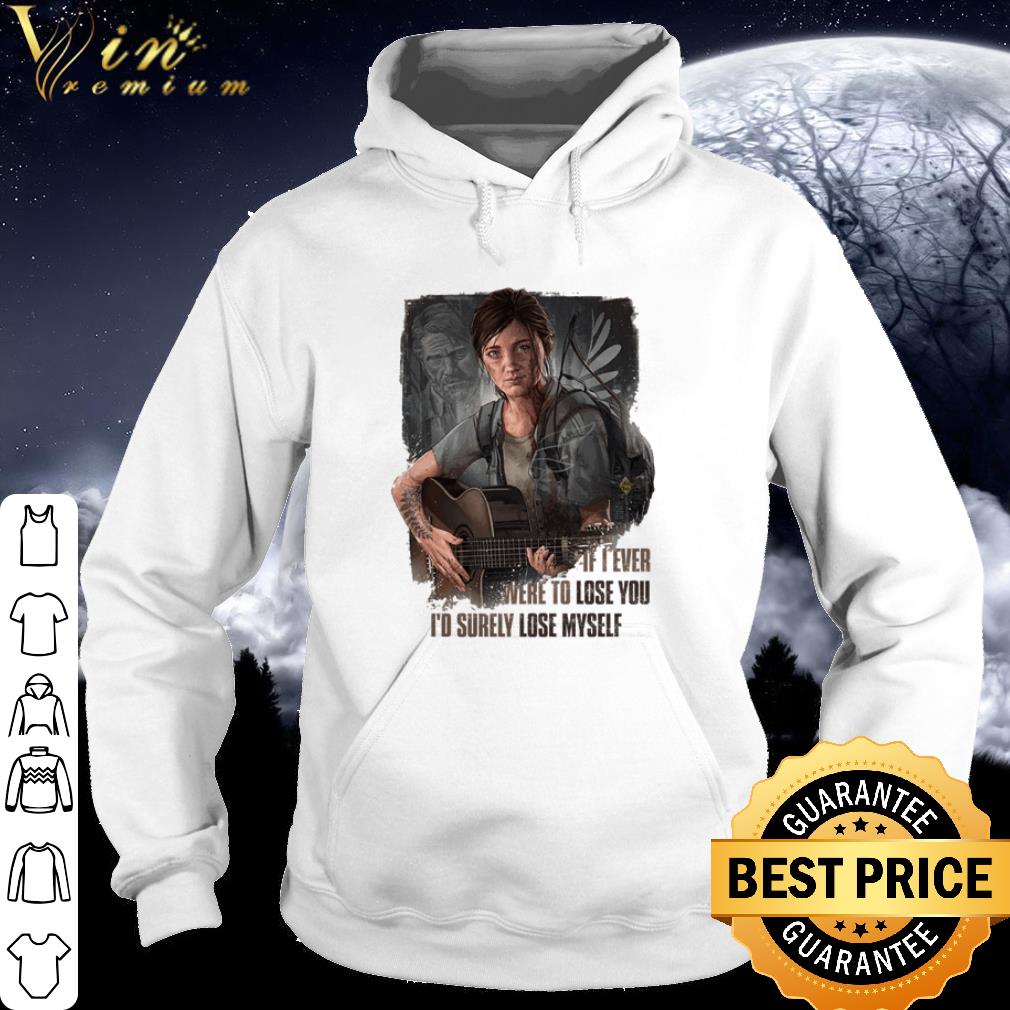 If I ever were to lose you I’d surely lose myself shirt