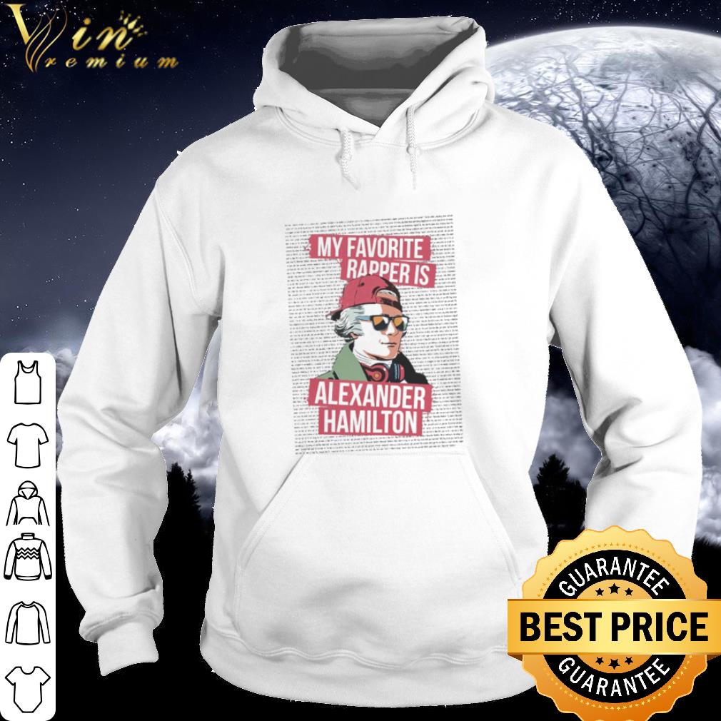 Pretty My favorite rapper is Alexander Hamilton shirt