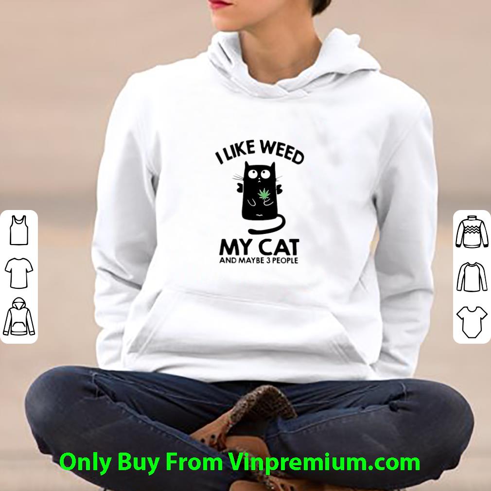 Pretty Black Cat Weed I Like Weed My Cat And Maybe 3 People shirt