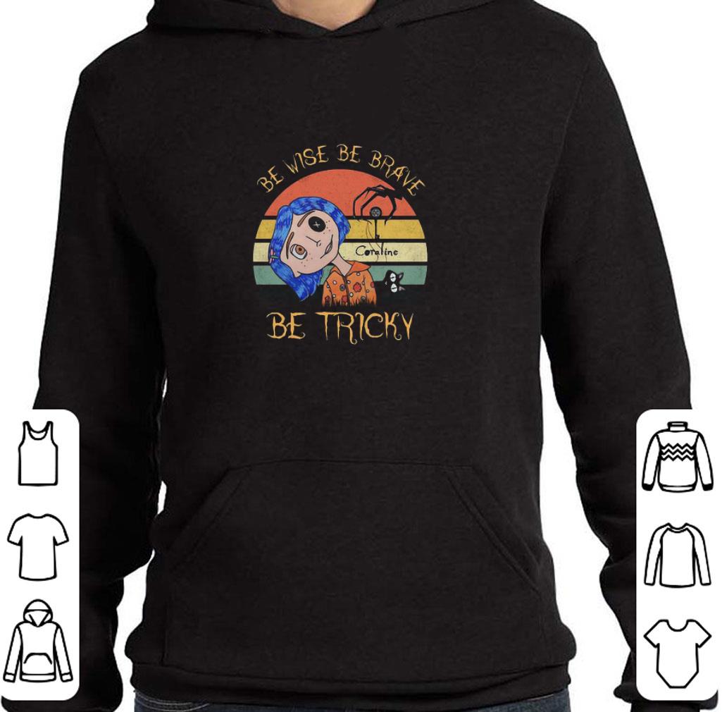 Funny Be wise be brave be tricky vintage shirt
