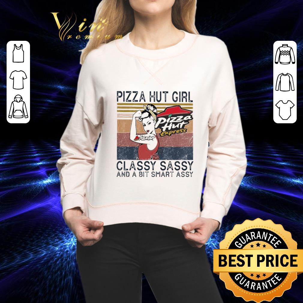 Pizza Hut girl classy sassy and a bit smart assy vintage shirt hoodie ...