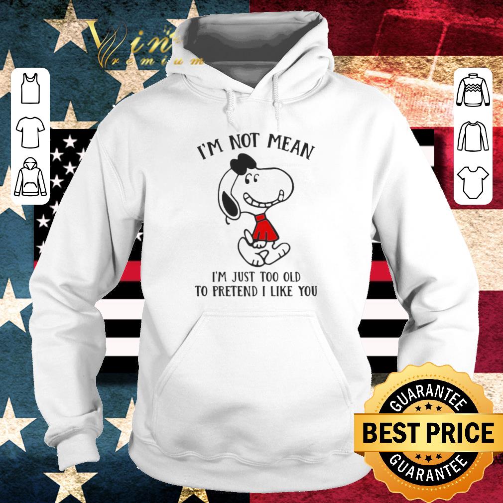 Premium Snoopy i’m not not mean i’m just too old to pretend i like you shirt