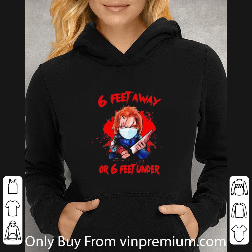 Great Halloween Michael Myers 6 Feet Away Or 6 Feet Under shirt