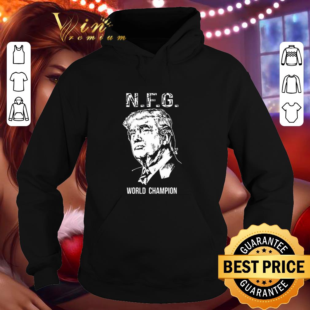 Donald Trump NFG world champion shirt