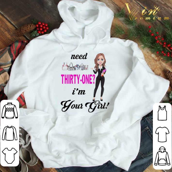 Need Thirty One I’m Your Girl shirt