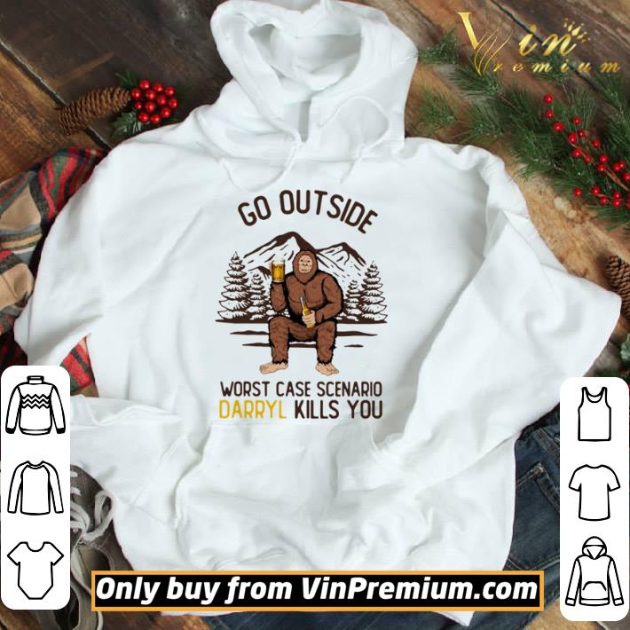 Bigfoot go outside worst case scenario Daryl kills you tee shirt