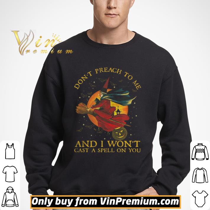 Witch Cat Don’t preach to me and I won’t cast a spell on You Halloween shirt