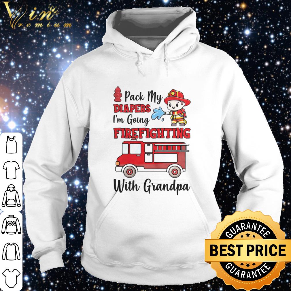 Official Pack My Diapers I’m Going Firefighting With Grandpa Firefighter shirt