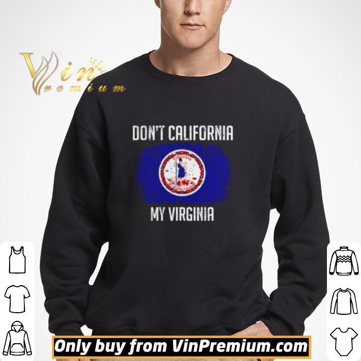 Don’t California my Virginia shirt