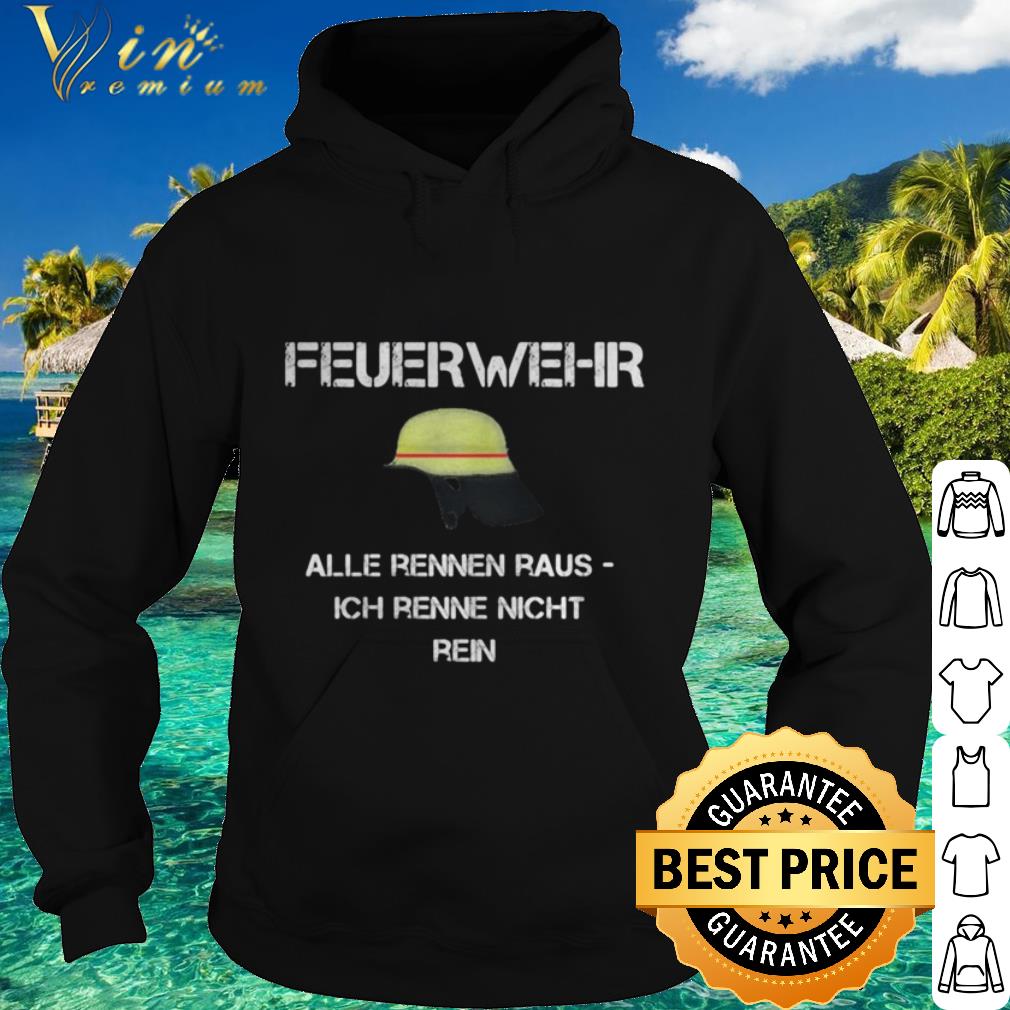 Original Feuerwehr alle rennen raus ich renne nicht rein shirt