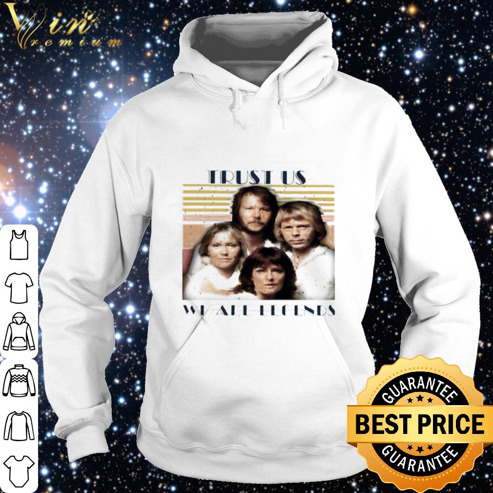 Cool Vintage ABBA Trust Us We Are Legends shirt