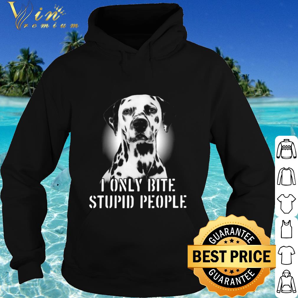 Original Dalmatian dog i only bite stupid people shirt