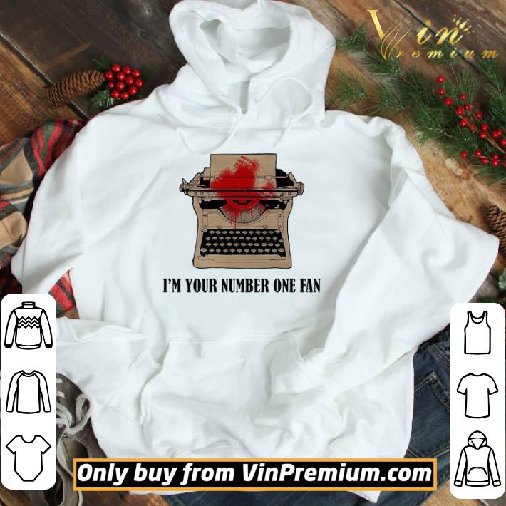Typewriter im your number one fan shirt