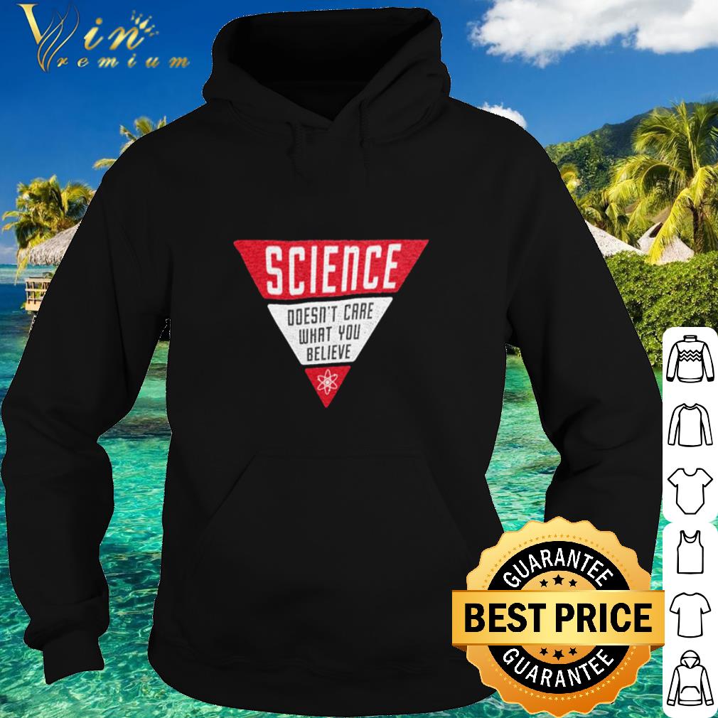 Cool Science doesn’t care what you believe shirt