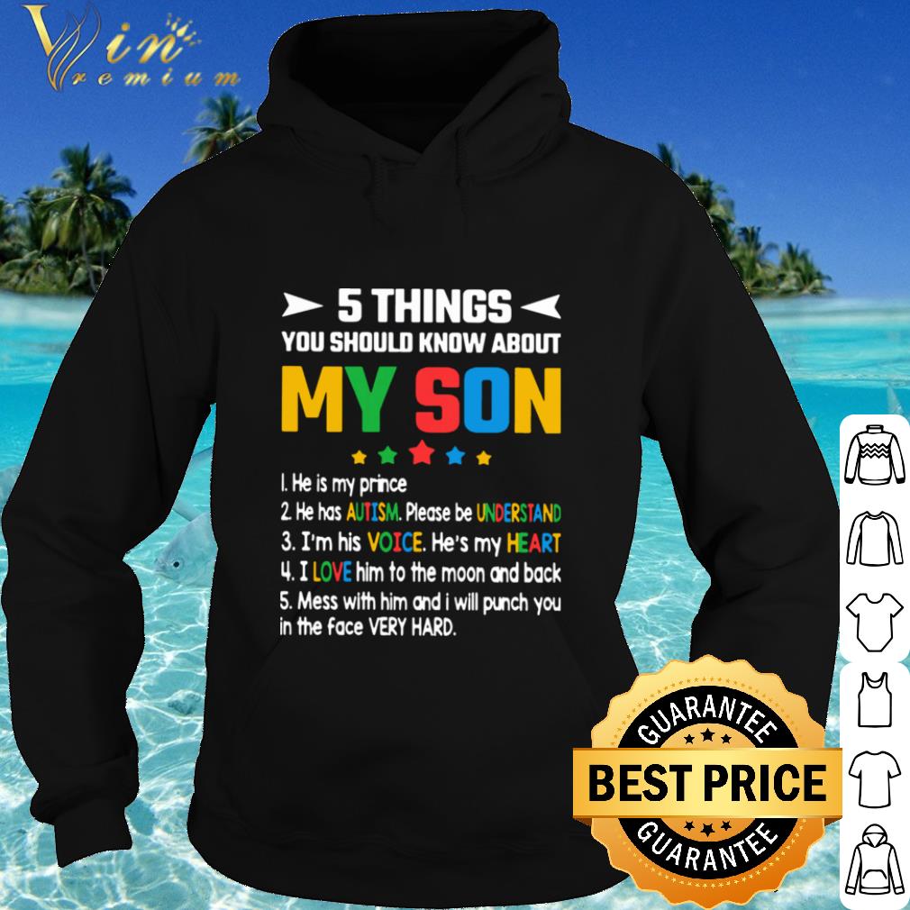 Pretty 5 Thing You Should Know About My Son Autism Understand Voice Heart Love shirt