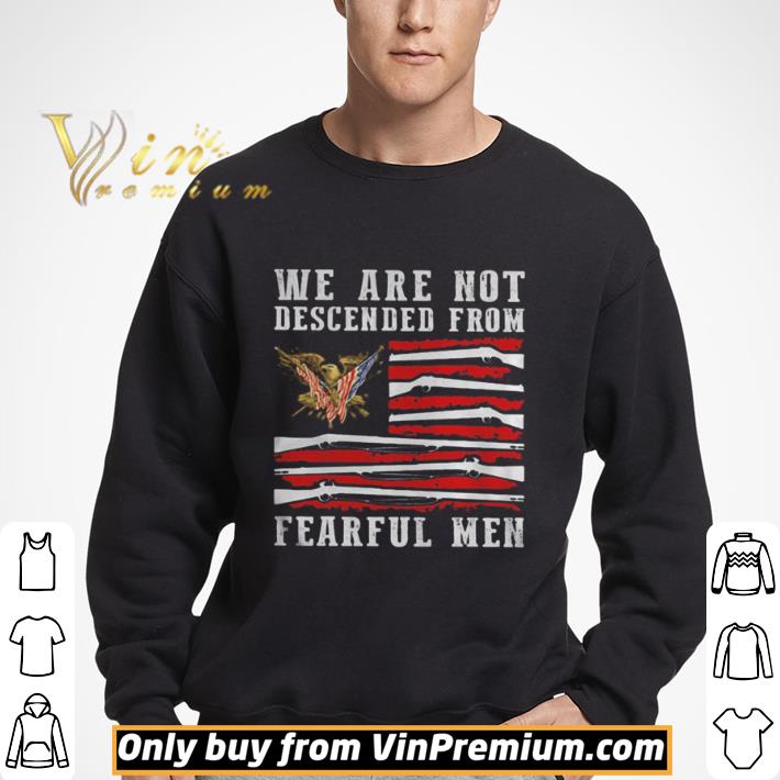 We are not descended from fearful men eagle american flag shirt