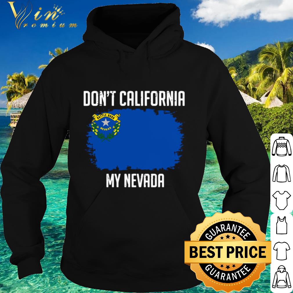 Premium Don’t California My Nevada Flag shirt