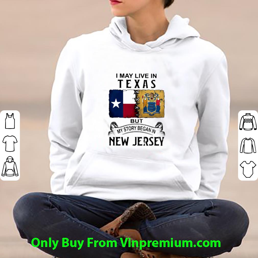 Nice I May Live In Texas But My Story Began In New Jersey shirt