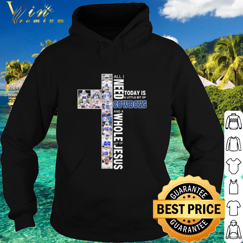 Top All I Need Today Is A Little Bit Of Cowboys Players And A Whole Lot Of Jesus shirt