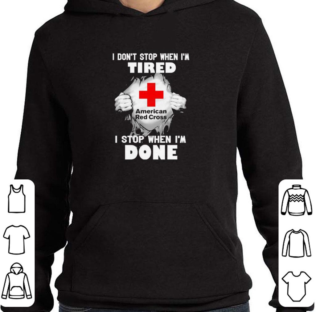 Funny American Red Cross Inside Me I Don’t Stop When I’m Tired I Stop When I’m Done shirt