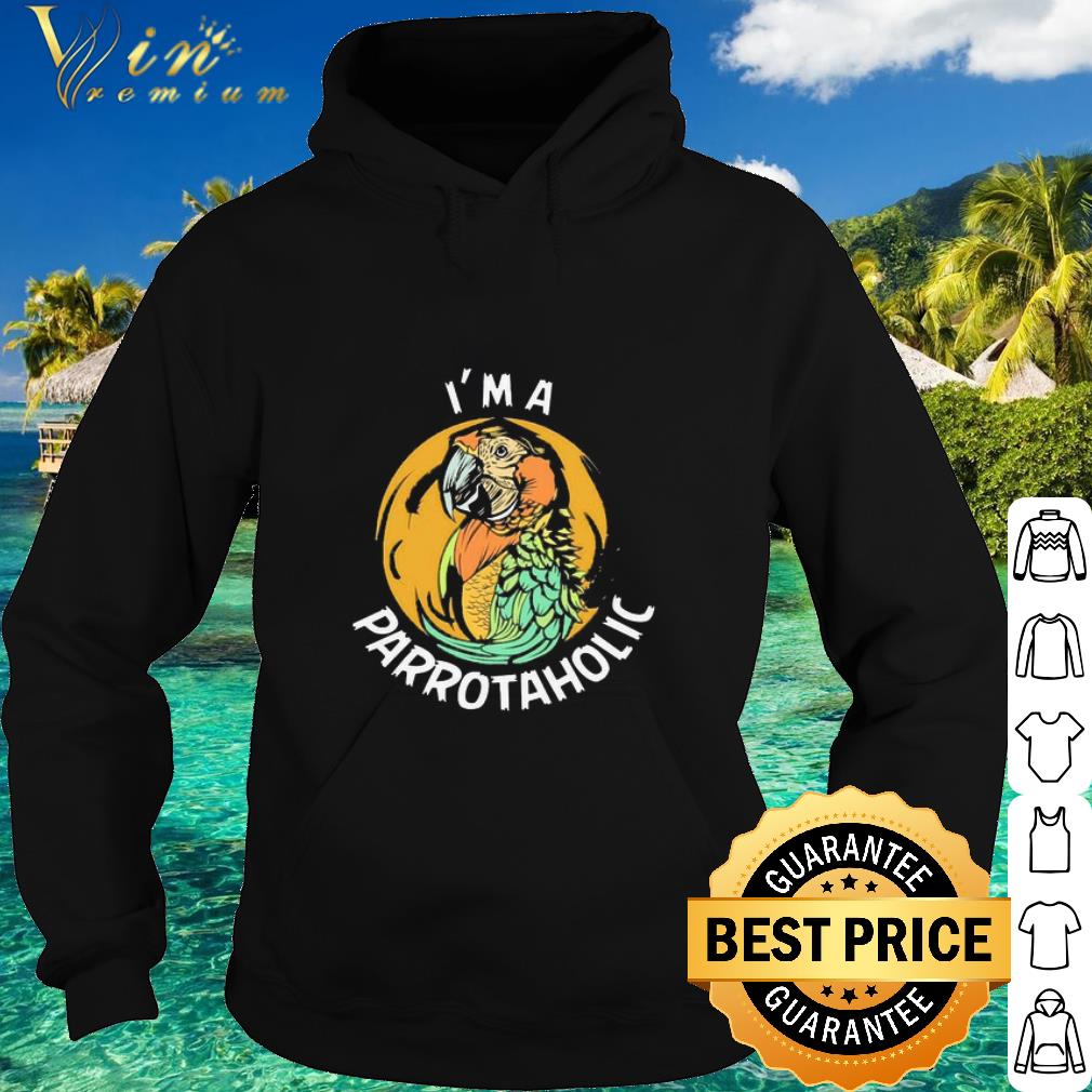 Cool I’m a Parrot Aholic shirt
