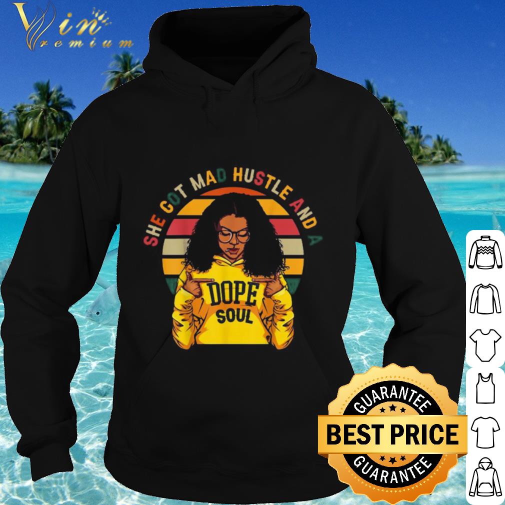 Best Vintage She Got Mad Hustle And A Dope Soul shirt