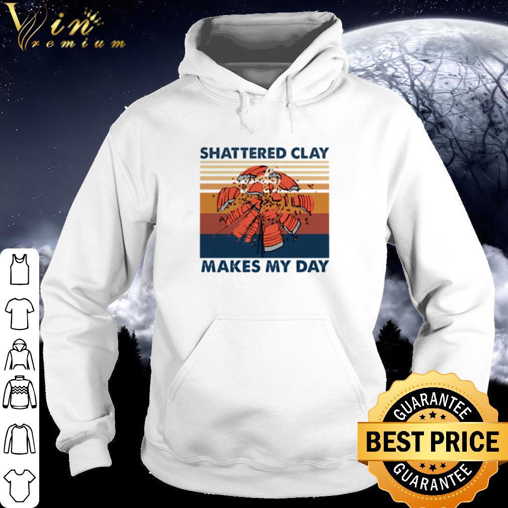 Nice Shattered clay makes my day vintage shirt