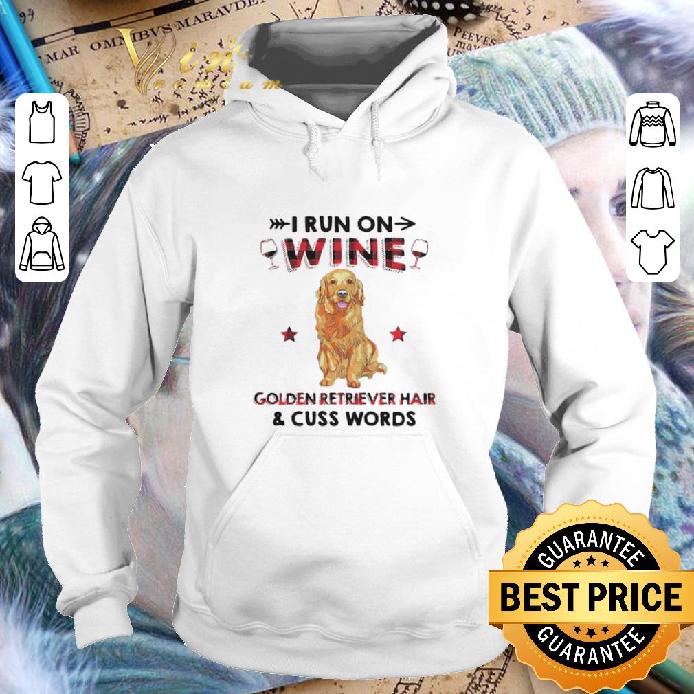 I Run On Wine Golden Retriever Hair And Cuss Words shirt