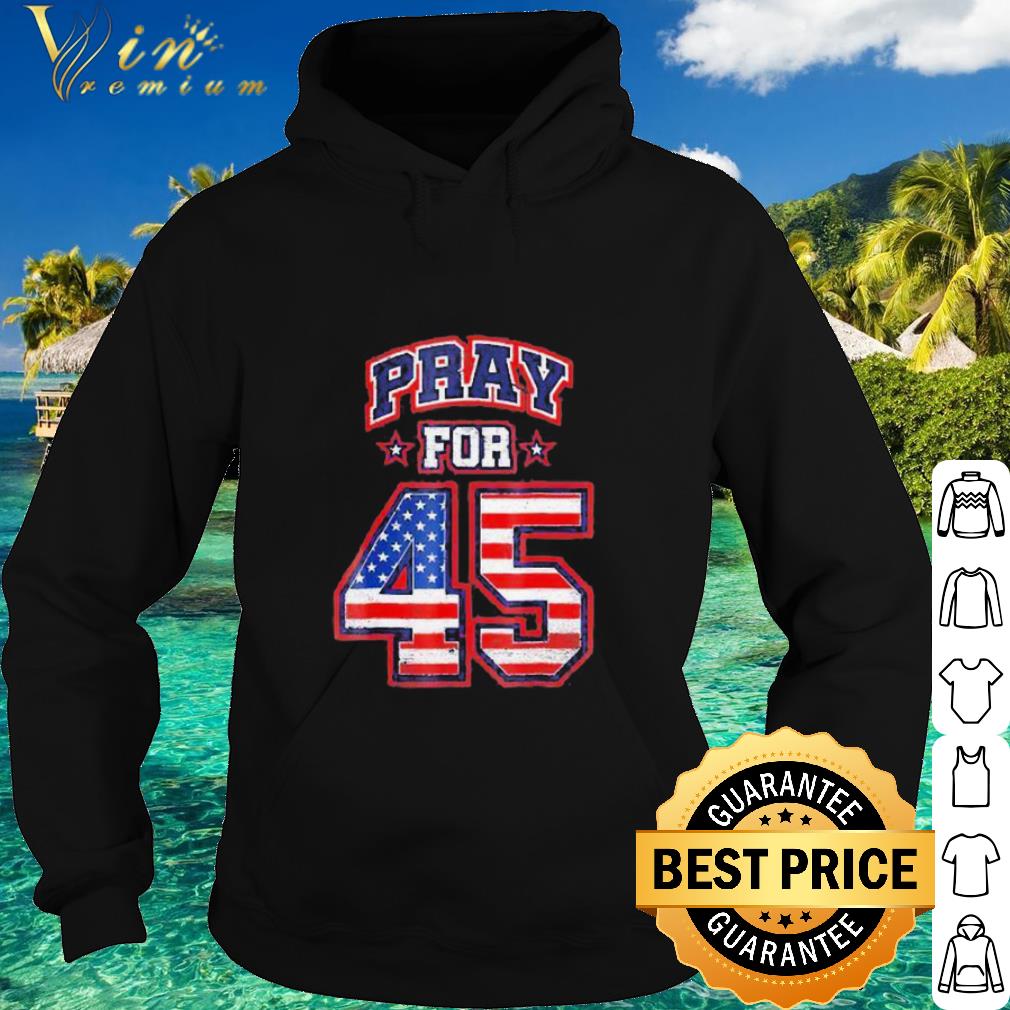 Cool Donald Trump Supporters Pray For 45 Political shirt