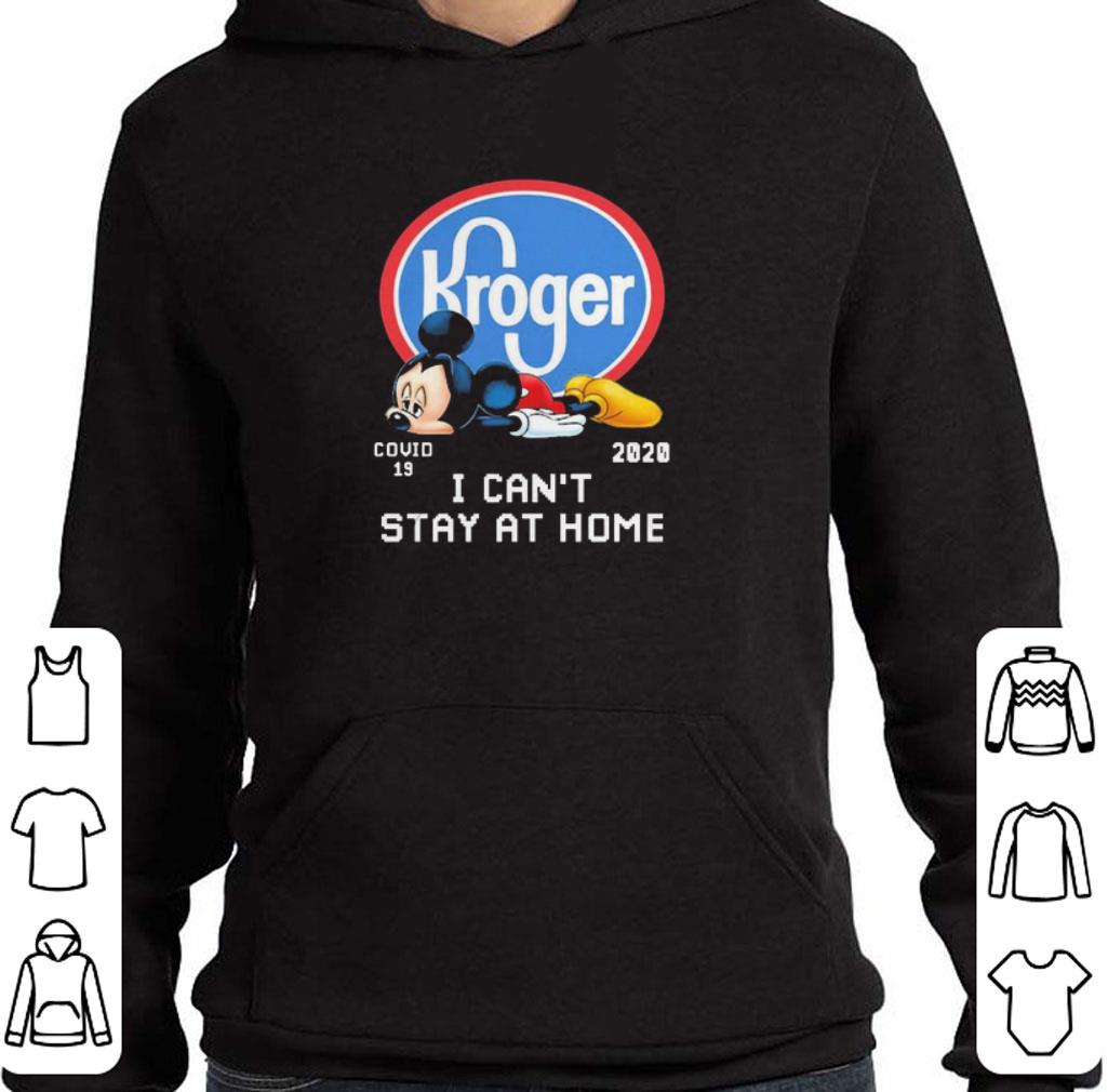 Awesome Mickey Mouse Tired Kroger Covid 19 2020 I Can’t Stay At Home shirt