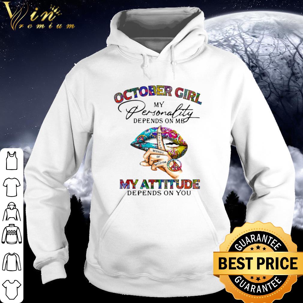 Top October Girl My Personality Depends On Me My Attitude Depends On You Lips shirt