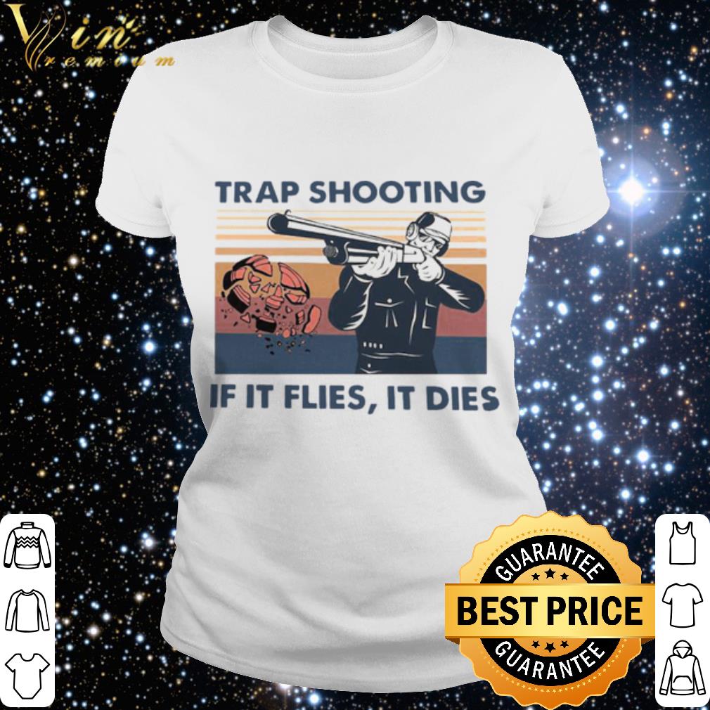 if it flies it dies shirt
