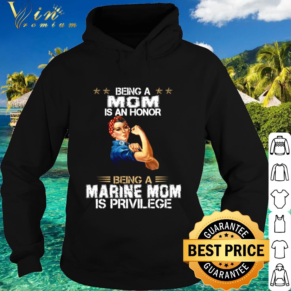Cool Being A Mom Is An Honor Being A Marine Mom Is Privilege shirt