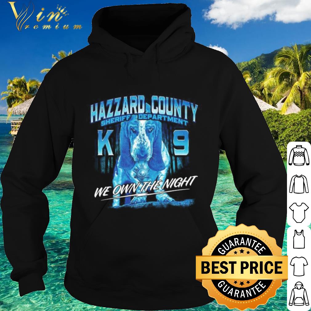 Original Hazzard county sheriff department k9 we own the night shirt