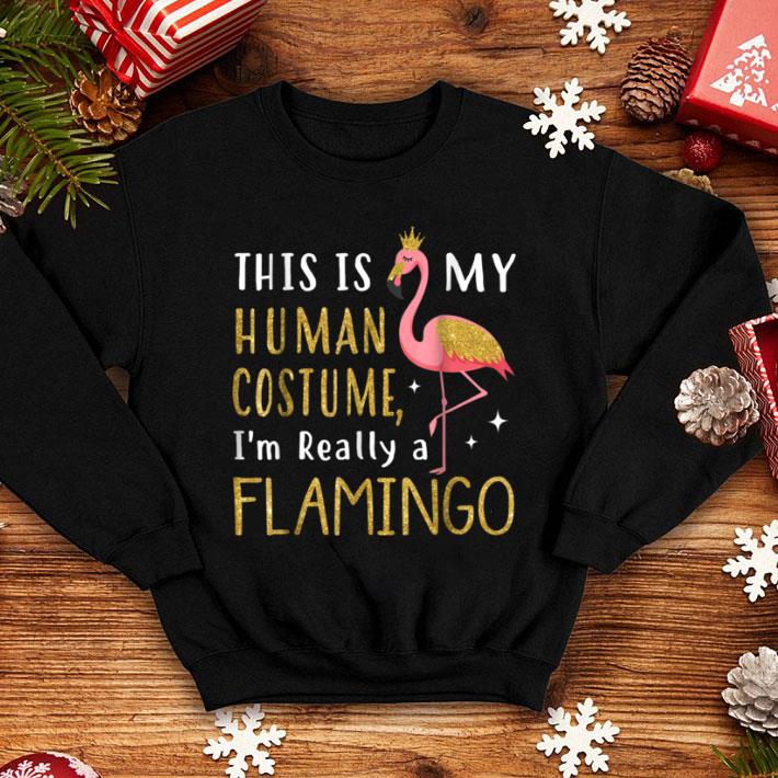 Awesome This Is My Human Costume I'm Really A Flamingo shirt