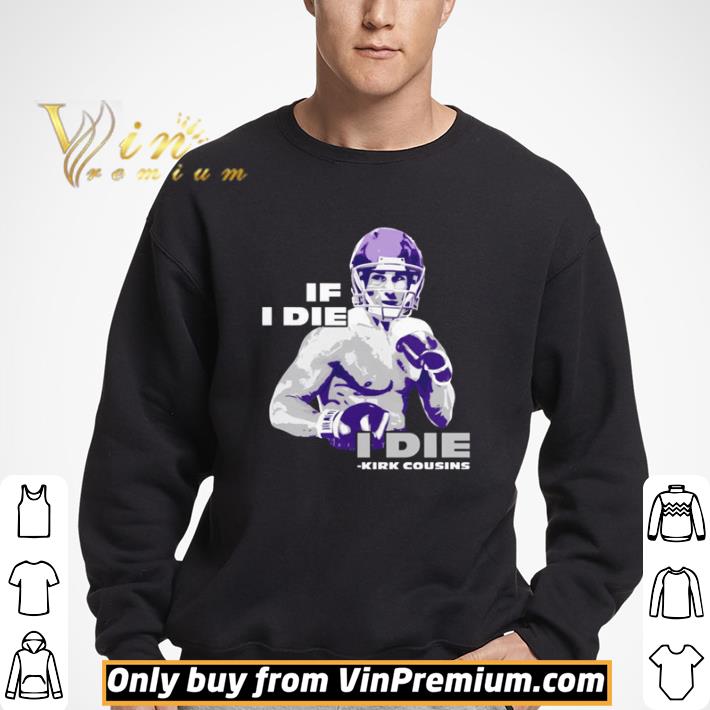 If I die kirk cousins shirt