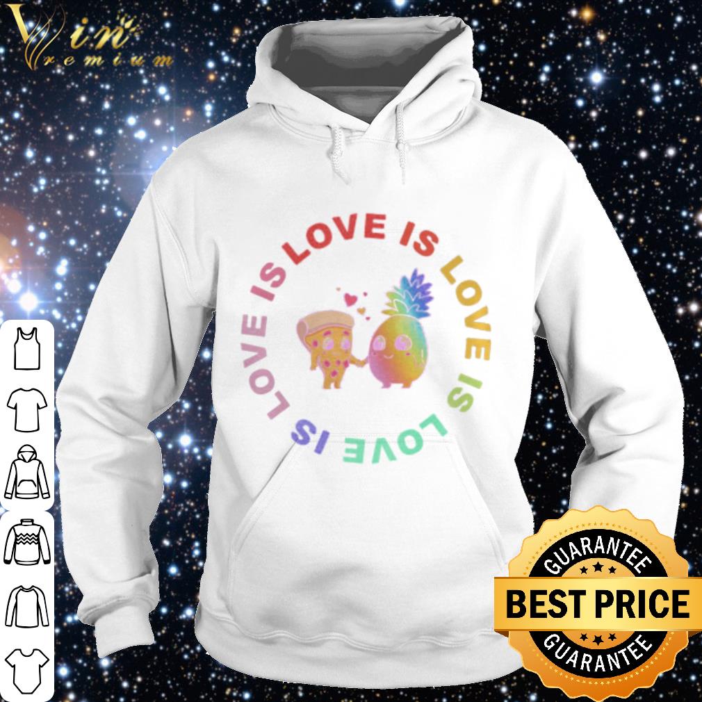 Nice Love is love pineapple and pizza shirt