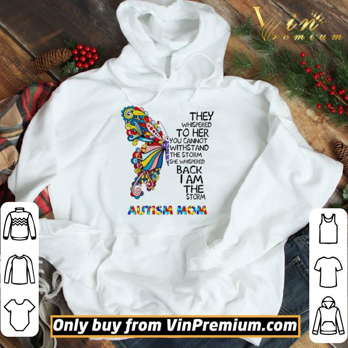 Butterfly they whispered to her you cannot withstand shirt