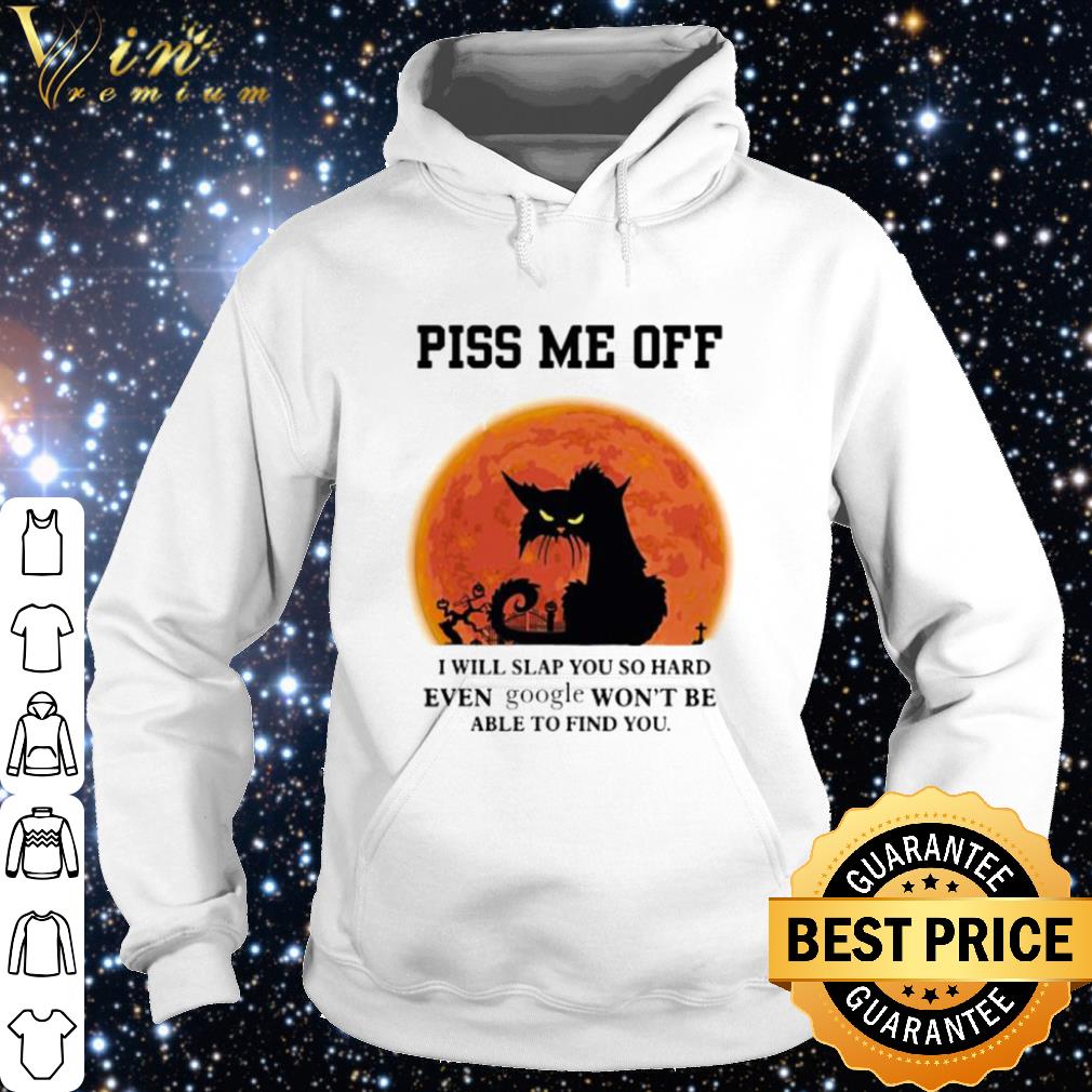 Pretty Halloween black cat piss me off i will slap you so hand even google shirt