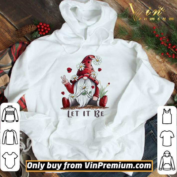 Gnome flower let it be shirt