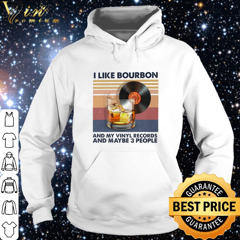 Top Vintage I like Bourbon and my vinyl records and maybe 3 people shirt