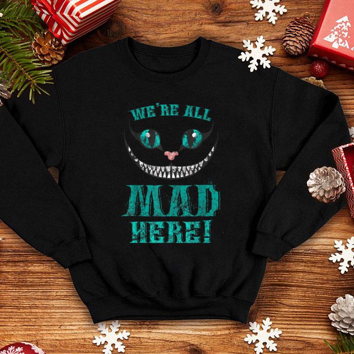 Original We're All Mad Here Smiling Cheshire Cat Halloween shirt