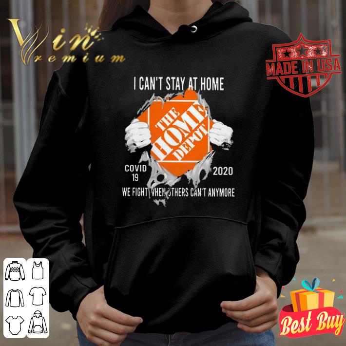 Pretty Blood inside me The Home Depot I can’t stay at home covid 19 2020 We fight when others can’t anymore shirt