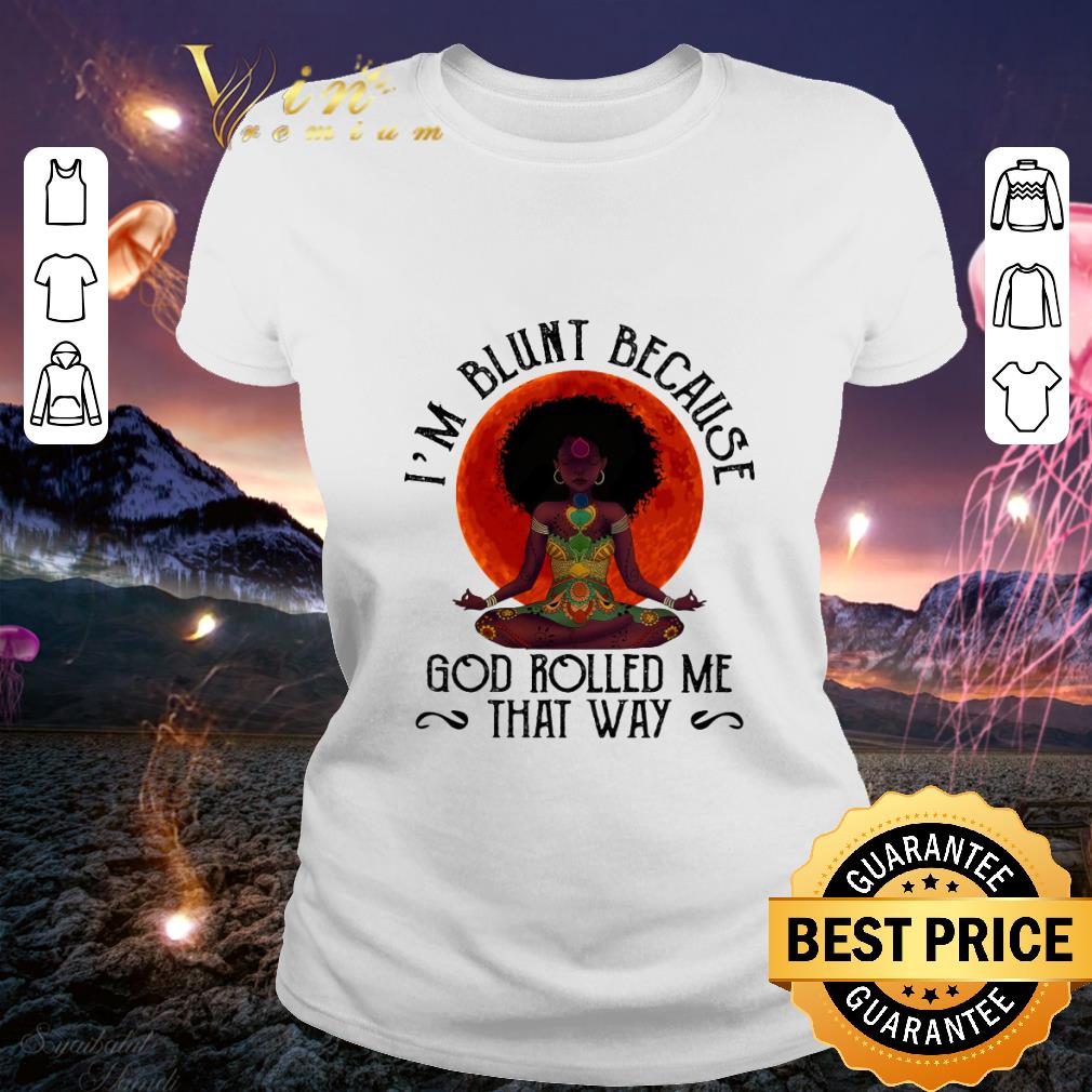 Awesome Yoga black girl i'm blunt because god rolled me that way sunset shirt 3 Awesome Yoga black girl i'm blunt because god rolled me that way sunset shirt