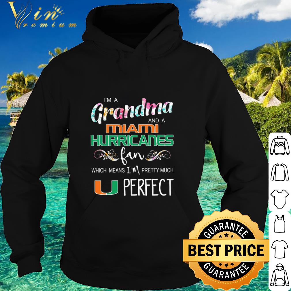 Top I’m a Grandma and a Miami Hurricanes fan which means flowers shirt