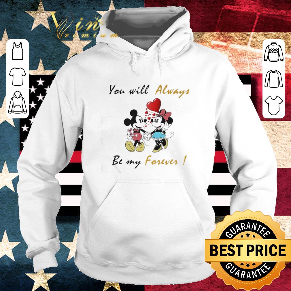 Awesome Mickey mouse and Minnie mouse you will always be my forever shirt