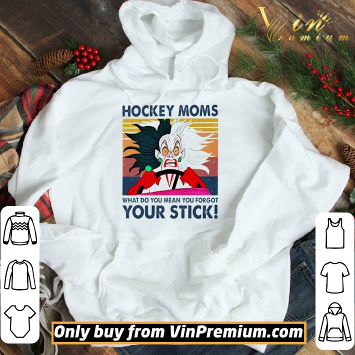 Angry Cruella Hockey moms what do you mean you forget your stick vintage shirt