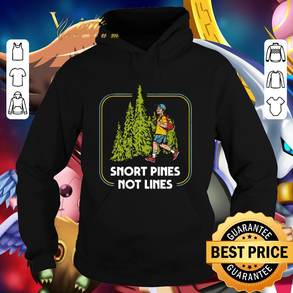 Original Snort Pines Not Line shirt 3 Original Snort Pines Not Line shirt